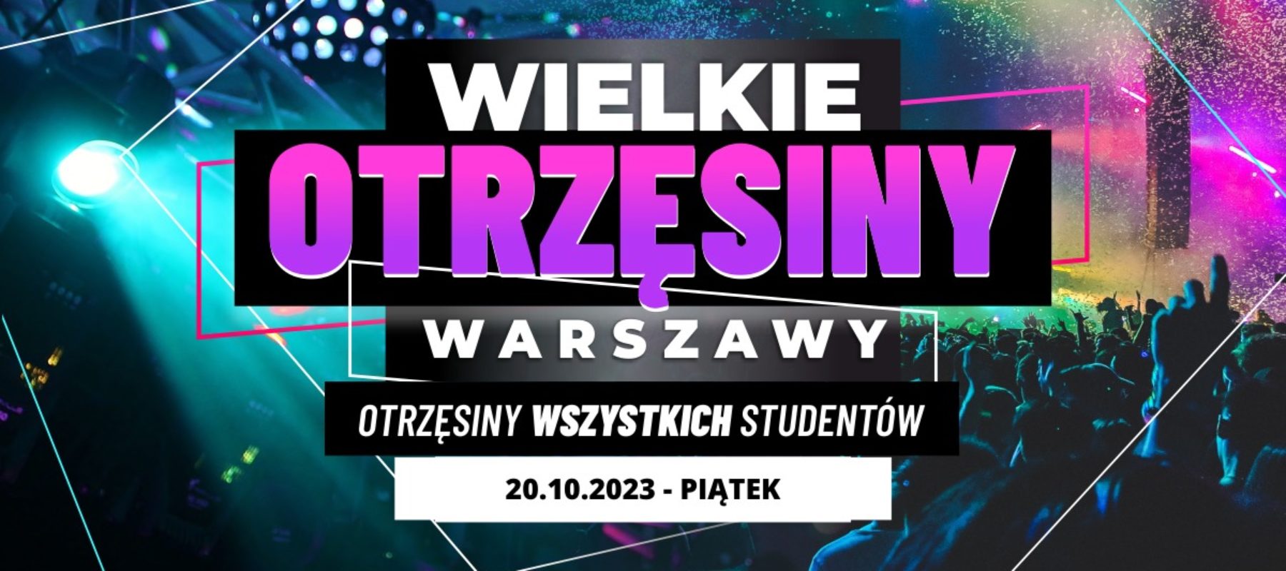 Wielkie Otrzęsiny Warszawy ☆ 20.10.2023 ☆ Wielkie Otrzęsiny Warszawy ☆ 20.10.2023 ☆