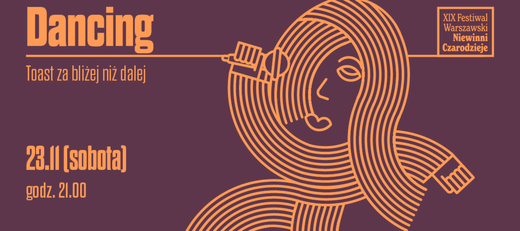 Niewinni Czarodzieje – Dancing. Toast za bliżej niż dalej Niewinni Czarodzieje – Dancing. Toast za bliżej niż dalej